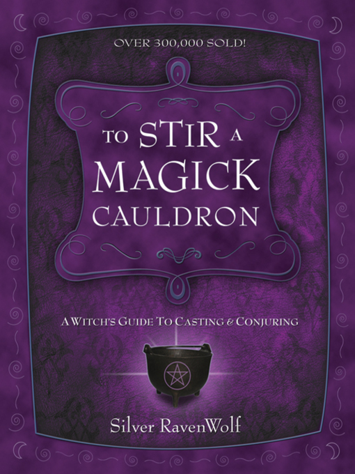 Title details for To Stir a Magick Cauldron by Silver RavenWolf - Available